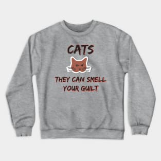 Cats Smell your Guilt Crewneck Sweatshirt
